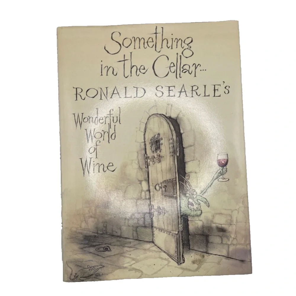 Something in the Cellar: Ronald Searle's Wonderful World of Wine By Ronald Sear